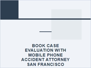 Book a San Francisco Mobile Phone Accident Evaluation
