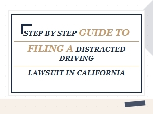 Steps to File a Distracted Driving Lawsuit in California