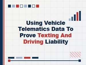 Using Vehicle Telematics to Prove Texting Liability
