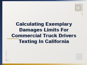 California Exemplary Damages for Texting Truck Drivers