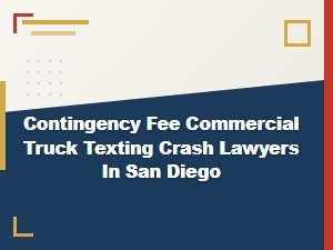 San Diego Truck Texting Crash Settlements on Contingency